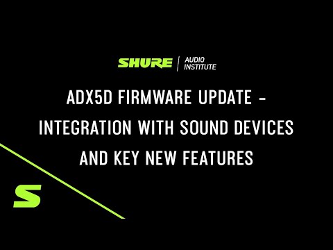 Webinar: ADX5D Firmware Update - Integration with Sound Devices | Shure
