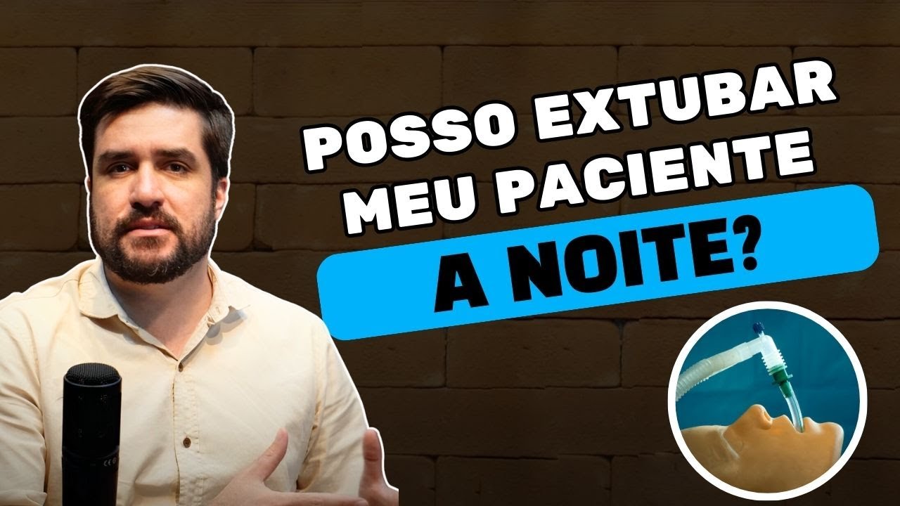 EXTUBAR O PACIENTE DURANTE A NOITE É CERTO? | ARTIGO COMENTADO