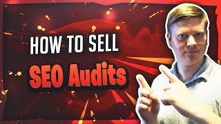 How To Sell SEO Audits To Your New Clients