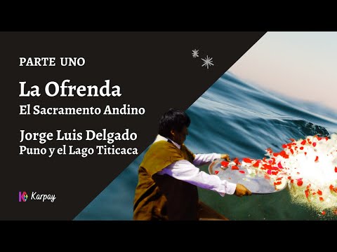 Ofrenda, El Sacramento Andino 1 / Jorge Luis Delgado/ Puno y el Lago Titicaca