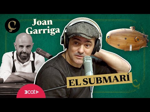 LA RENAIXENÇA: El submarí, amb Joan Garriga (1x079)