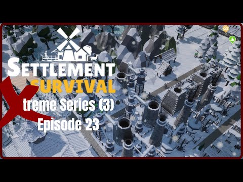 Steeling Ourselves Against Future Issues! - Settlement Survival S3E23