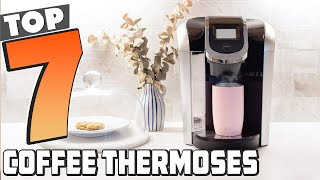 7 Coffee Thermoses That Keep Your Drink Perfectly Hot