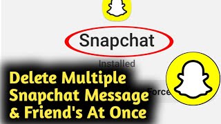 How to Delete Multiple Snapchat Message & Friends at Once