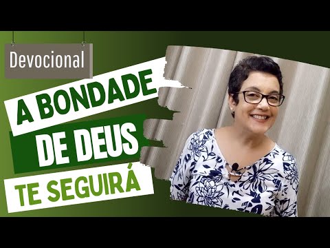 Reflexão: A Bondade de Deus te seguirá