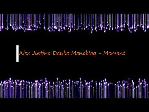 PREMIERE Alex Justino Danke Monobloq   Moment
