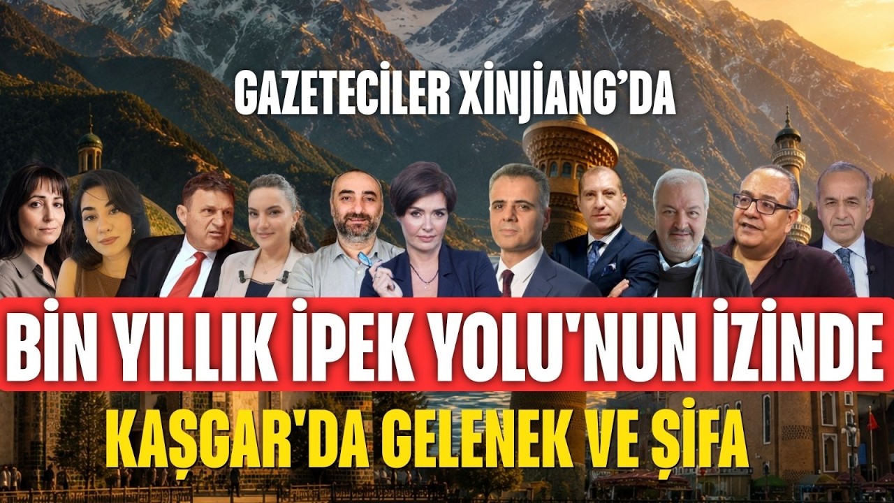 Objektif: Xinjiang Uygur Özerk Bölgesi'ne Yolculuk | 3. Bölüm - Kaşgar'da Gelenek ve Şifa