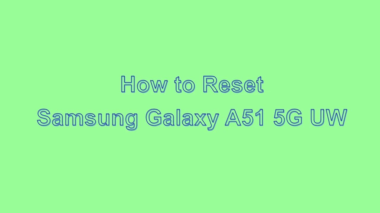 How to Reset & Unlock Samsung Galaxy A51 5G UW