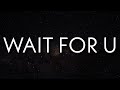 Future - WAIT FOR U (Lyrics) ft. Drake, Tems