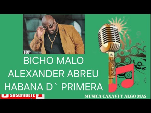 BICHO MALO ALEXANDER ABREU HABANA D` PRIMERA
