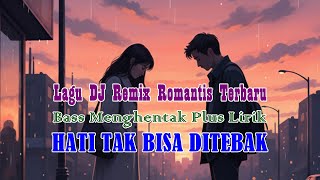 Download lagu Hati Tak Bisa Ditebak | Lagu DJ Remix Romantis Paling Menyentuh | Penuh Emosi dan Rasa Patah Hati mp3