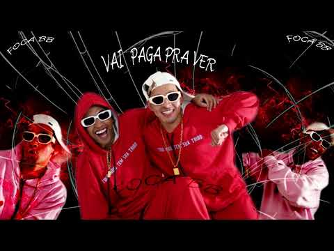 FOCA BB MC PETT E BOBII VAI PAGA PRA VER (DJ TS, DJ TN BEAT E DJ DUARTE)