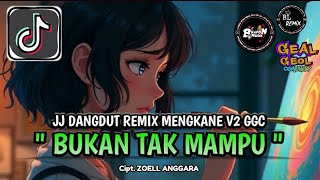 Download lagu DJ BUKAN TAK MAMPU V2 GGC STYLE BHAPON MUSIK REMIX DANGDUT MENGKANE VIRAL TIKTOK TERBARU mp3 Download lagu DJ BUKAN TAK MAMPU V2 GGC STYLE BHAPON MUSIK REMIX DANGDUT MENGKANE VIRAL TIKTOK TERBARU mp3