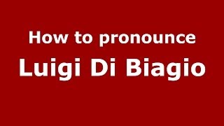 How to pronounce Luigi Di Biagio