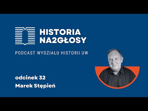 32. Od Hammurabiego po humanistykę cyfrową. Rozmowa z prof. Markiem Stępniem