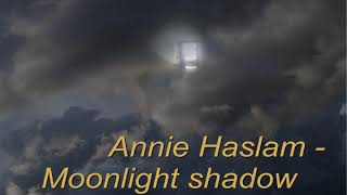 Annie - Haslam - Moonlight shadow