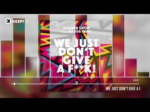 BARBER SHOP Ft. Master Freez - We Just Don't Give A F**k! (Official Audio)
