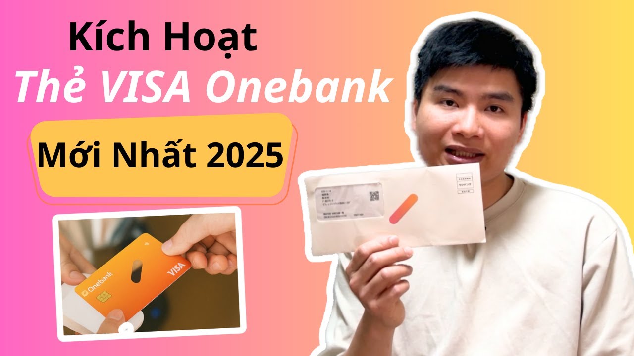 CÁCH KÍCH HOẠT THẺ VISA ONEBANK (B/43) MỚI NHẤT 2025 | CHUN KUN