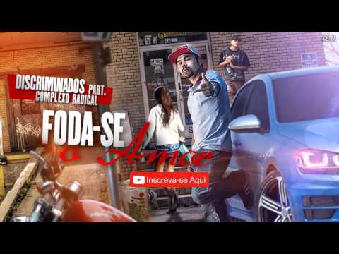 Discriminados - Foda se o Amor (Part. Complexo Radical)