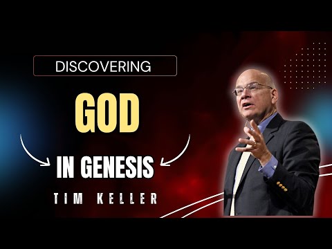 DISCOVERING GOD IN GENESIS | TIM KELLER SERMONS 2026