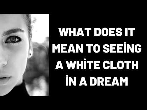 What Does It Mean To Seeing a White Cloth in a Dream?