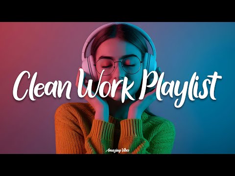 Safe for Work Music 2026 - Clean Work Playlist 2026 || Office Music , Classroom Music 2026