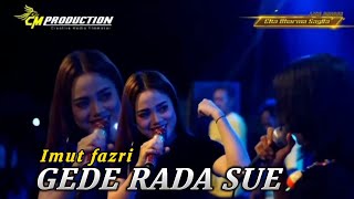 Download lagu GEDE RADA SUE - IMUT FAZRI - EKA DARMA SAGITA ( NOK NENG ) mp3