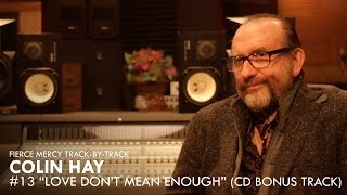 #13 &quot;Love Don&#39;t Mean Enough&quot; - Colin Hay &quot;Fierce Mercy&quot; Track-By-Track