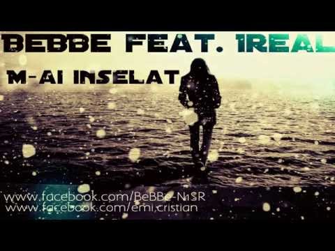 BeBBe feat. Ireal - M-ai inselat
