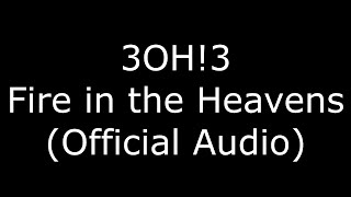 3OH!3 Fire in the Heavens (Official Audio)