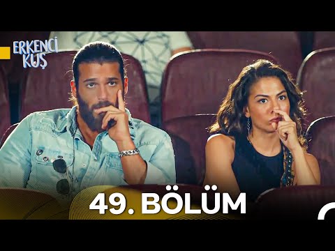Erkenci Kuş 49. Bölüm