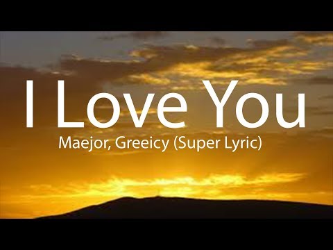 Maejor, Greeicy - I Love You  lyric (Super Lyric)