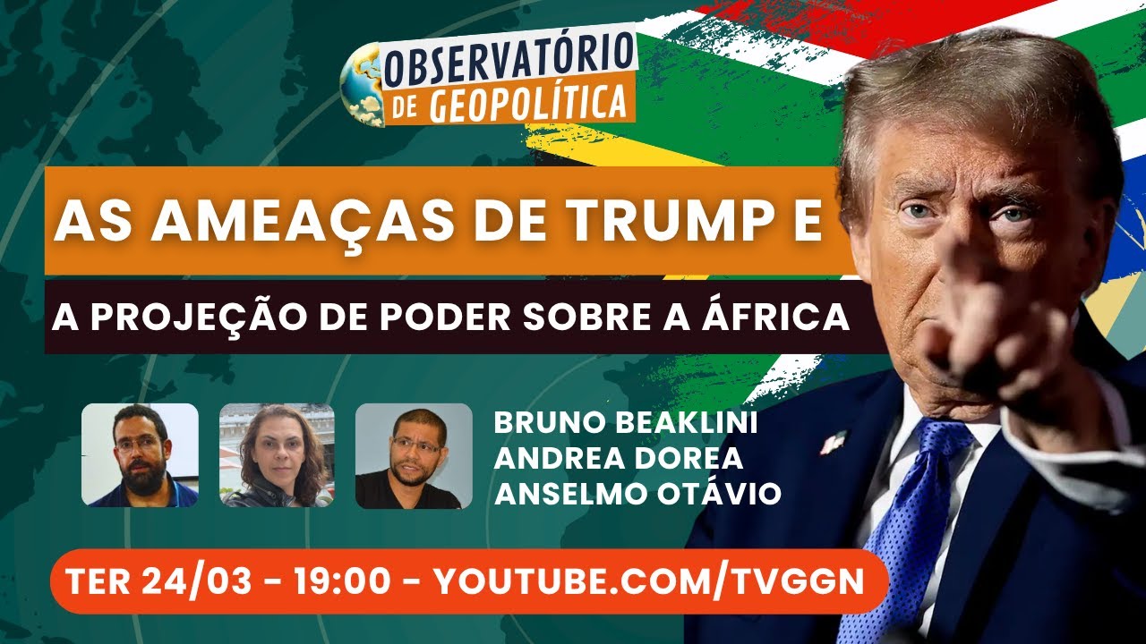 As ameaças de Trump e a projeção de poder sobre a África | Observatório de Geopolítica- 24/03/26