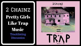 2 Chainz's 'Pretty Girls Like Trap Music' Tracklisting Discussion
