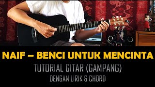 Download lagu Naif - Benci untuk Mencinta [Tutorial Gitar 'Gampang' dengan Lirik & Chord] mp3