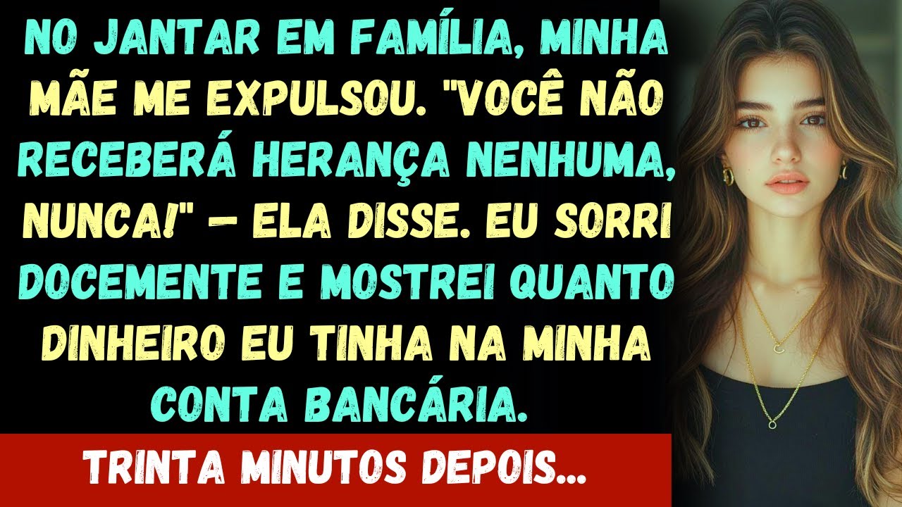No jantar em família, minha mãe me expulsou. Você nunca receberá uma herança, jamais!", ela disse. E