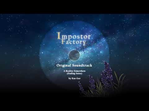 A Reality Somewhere (Ending Suite) - Impostor Factory