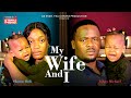 MY WIFE AND I - ZUBBY MICHAEL, SHARON IFEDI, SARRAPHINA AMAECHI - 2024 EXCLUSIVE NOLLYWOOD MOVIE