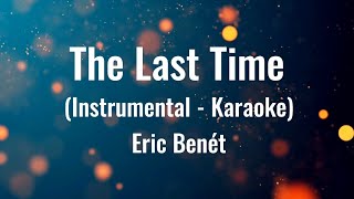 The Last Time (Original Instrumental - Karaoke)  |  Eric Benét