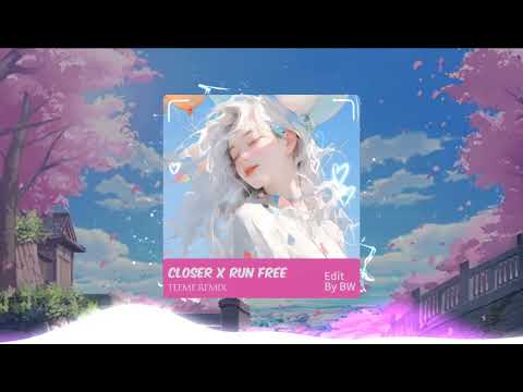 CLOSER x RUN FREE - TEEME Remix | nhạc hot tiktok
