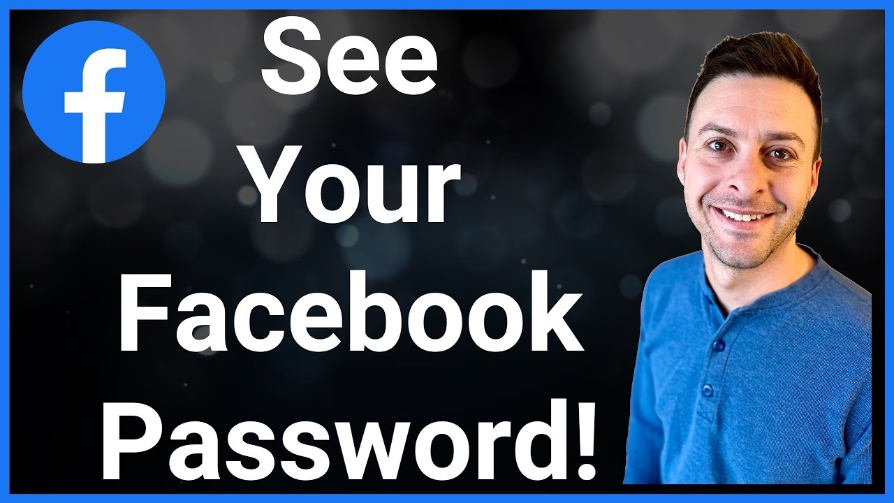 How To See Your Facebook Password (Even If You Forgot It)