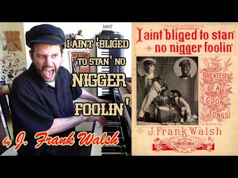 I Aint 'Bliged to Stan' No Nigger Foolin' (1897) by J. Frank Walsh