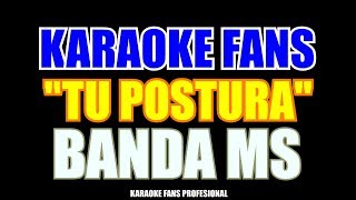 Karaoke - Tu Postura - Banda MS