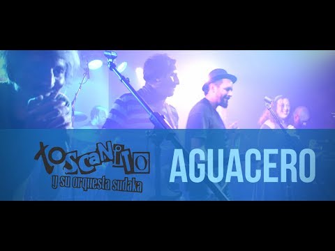 Toscanito y su Orquesta Sudaka - Aguacero (en vivo)