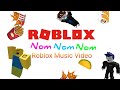 Nom Nom Nom Roblox Music Video