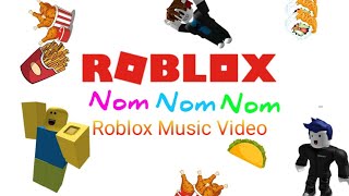 🎵Nom Nom Nom🎵 (Roblox Music Video)