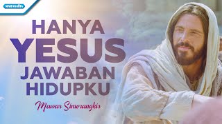 Download lagu Hanya Yesus Jawaban Hidupku Mawar Simorangkir... mp3