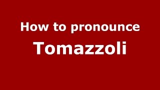 How to pronounce Tomazzoli