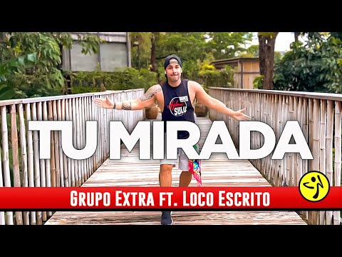 Tu Mirada - Grupo Extra ft. Loco Escrito | A  Sulu | Zumba Bachata