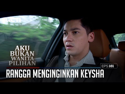 Perasaan Yang Mungkin Benar, Rangga Menginginkan Keysha – Aku Bukan Wanita Pilihan | Eps. 181 (1/6)